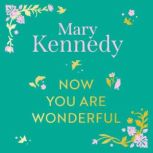 Now You Are Wonderful, Mary Kennedy