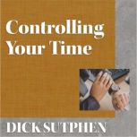 Controlling Your Time, Dick Sutphen