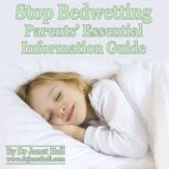 Stop Bedwetting Parents Essential Inf..., Dr. Janet Hall