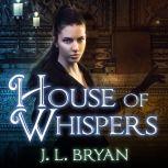 House of Whispers, J. L. Bryan