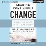Leading Continuous Change Navigating Churn in the Real World, Bill Pasmore