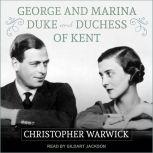 George and Marina Duke and Duchess of Kent, Christopher Warwick