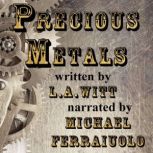 Precious Metals, L.A. Witt