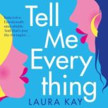 Tell Me Everything, Laura Kay