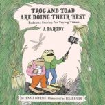 Frog and Toad are Doing Their Best [A Parody] Bedtime Stories for Trying Times, Jennie Egerdie