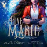 Hive Magic, Sarah K. L. Wilson