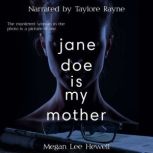 Jane Doe is My Mother, Megan Lee Hewell