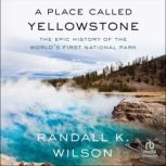 A Place Called Yellowstone, Randall K. Wilson