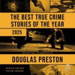 The Best True Crime Stories of the Ye..., Douglas Preston