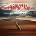 Collapse of Western Civilization, The A View from the Future, Naomi Oreskes
