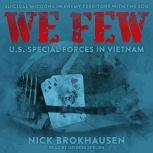 We Few US Special Forces in Vietnam, Nick Brokhausen