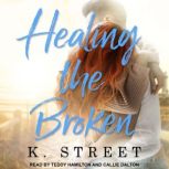 Healing the Broken, K. Street