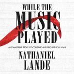 While the Music Played, Nathaniel Lande