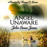 Angel Unaware, John Isaac Jones