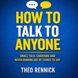 How to Talk to Anyone, Theo Rennick