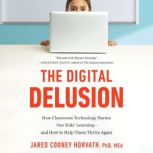The Digital Delusion, Jared Cooney Horvath