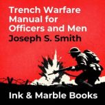 Trench Warfare Manual for Officers an..., Joseph S. Smith
