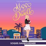 Kiss and Dwell, Soquel Baumgardner