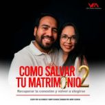 Como salvar tu matrimonio, Parte 2, Alex Marcos