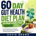 60 Day Gut Health Diet Plan to Heal L..., David Brown