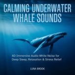 Calming Underwater Whale Sounds, Luna Brook