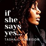 If She Says Yes, Tasha L. Harrison