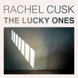 The Lucky Ones, Rachel Cusk