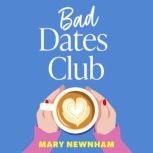 Bad Dates Club, Mary Newnham