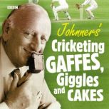 Johnners Cricketing Gaffes, Giggles A..., Barry Johnston