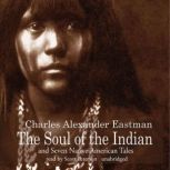 The Soul of the Indian and Seven Nati..., Charles Alexander Eastman