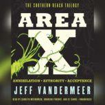 Area X The Southern Reach TrilogyAnnihilation, Authority, Acceptance, Jeff VanderMeer