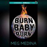 Burn Baby Burn, Meg Medina