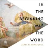 In the Beginning Was the Word, James M. Hamilton Jr.