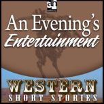 An Evening's Entertainment Western: Short Stories, Ernest Haycox