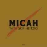 33 Micah the Prophet  1992, Skip Heitzig