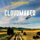 Cloudmaker, Malcolm Brooks