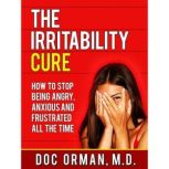 The Irritability Cure, Doc Orman MD