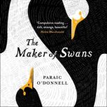 The Maker of Swans, Paraic O'Donnell