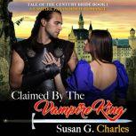 Claimed by the Vampire King, Book 1, Susan G. Charles