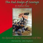 The Red Badge of Courage An Episode of the American Civil War, Stephen Crane