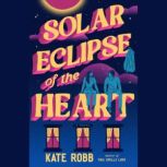 Solar Eclipse of the Heart, Kate Robb