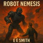 Robot Nemesis, E. E. Smith