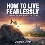 How to Live Fearlessly, Victoria David