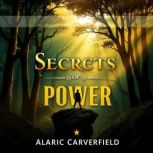 Secrets of Power The Untold Truths o..., Alaric Carverfield