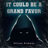 It could be a grand favor, Allison Hickman