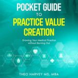 The Pocket Guide to Practice Value Cr..., Theo Harvey