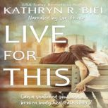 Live for This, Kathryn R. Biel