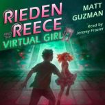 Rieden Reece and the Virtual Girl, Matt Guzman