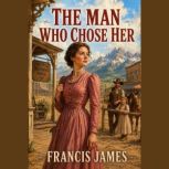 The Man Who Chose Her, Francis James