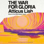 The War for Gloria A novel, Atticus Lish